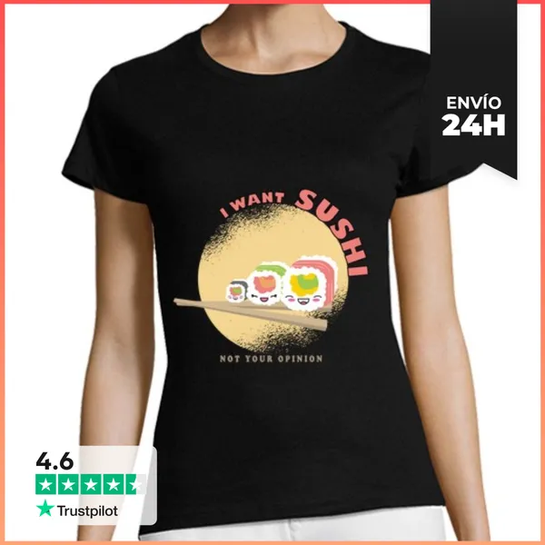Camiseta Mujer Clásica Quiero Sushi No Tu Opinión LaTostadora