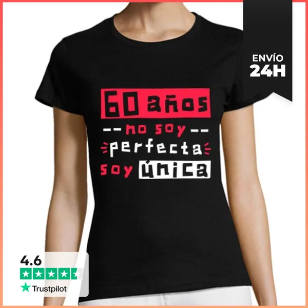 Camiseta Mujer Clásica 60 Años No Soy Perfecta Soy Única