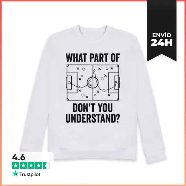 Sudadera Unisex WHAT PART OF FOOTBALL DONT YOU UNDERSTAND
