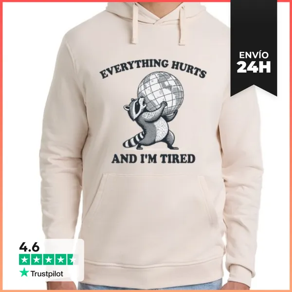 Sudadera Unisex Con Capucha Todo Duele Y Estoy Cansado Retro