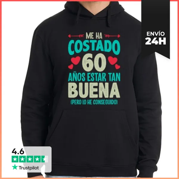 Sudadera Unisex Con Capucha Me Ha Costado 60 Años Estar Tan Buena