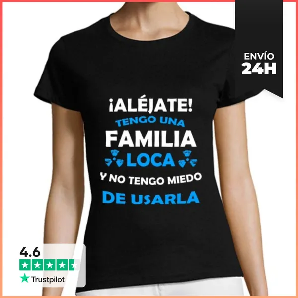 Camiseta Mujer Clásica Aléjate Tengo Familia Loca LaTostadora