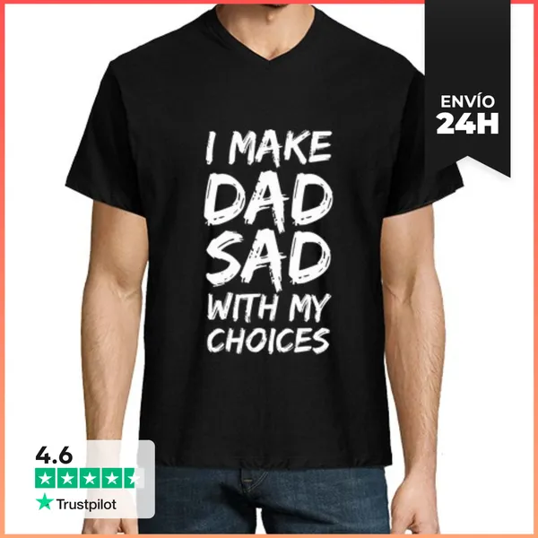 Camiseta Hombre, Cuello Pico Hago Que Papá Se Sienta Triste Con