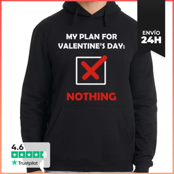 Sudadera Unisex Con Capucha MY PLAN FOR VALENTINES DAY
