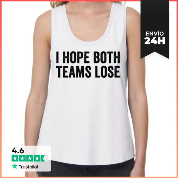 Camiseta Mujer Sin Mangas, Loose Fit I HOPE BOTH TEAMS LOSE
