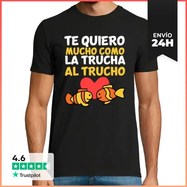 Camiseta Hombre Clásica Te Quiero Mucho Como La Trucha Al Truch