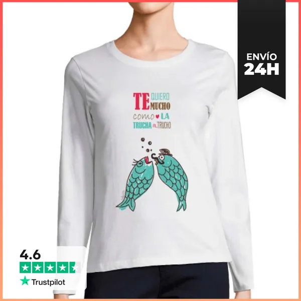 Camiseta Mujer Manga Larga Te Quiero Mucho Como La Trucha Al