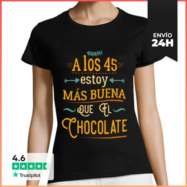Camiseta Mujer Clásica A Los 45 Más Buena Que El Chocolate