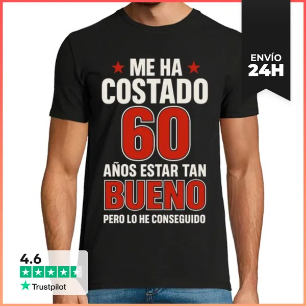Camiseta Hombre Clásica Me Ha Costado 60 Años Estar Tan Bueno