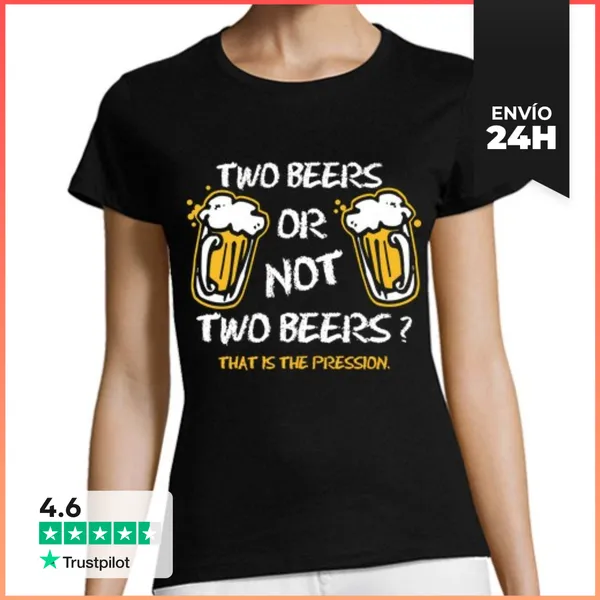 Camiseta Mujer Clásica Two Beers Or Not Two Beers LaTostadora