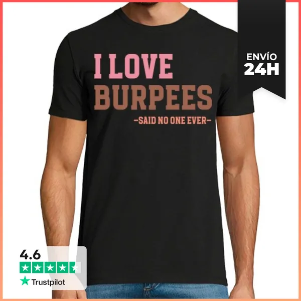 Camiseta Hombre Clásica I LOVE BURPEES SAID NO ONE EVER
