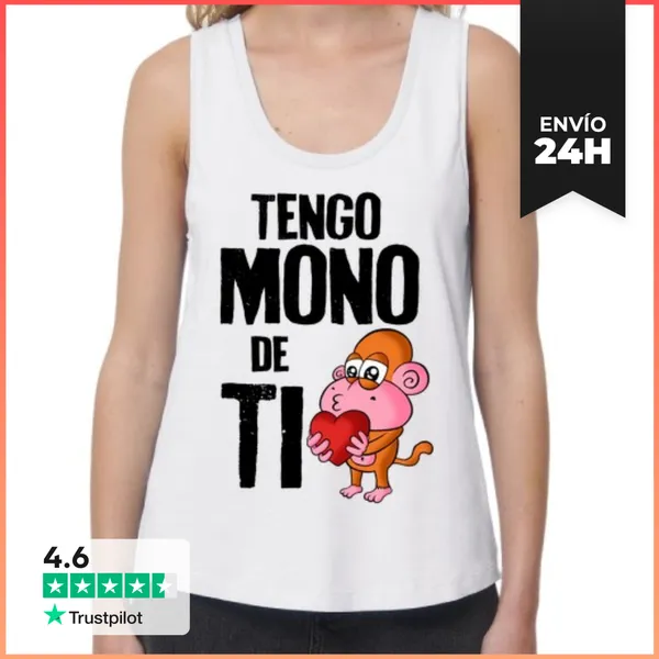 Camiseta Mujer Sin Mangas, Loose Fit Tengo MONO De TI LaTostadora