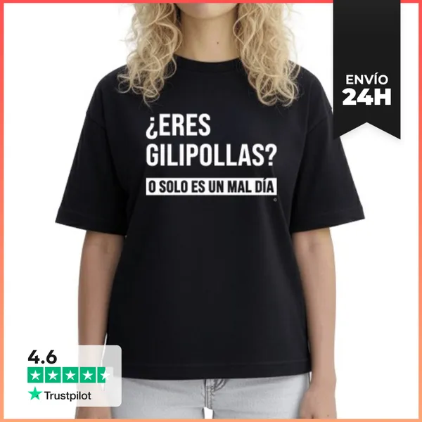 Camiseta Mujer Boxy Eres Gilipollas... O Solo Es Un Mal Día