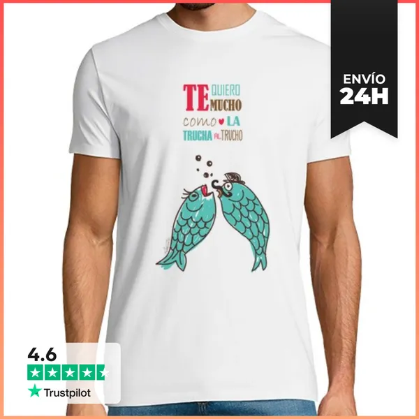 Camiseta Hombre Clásica Te Quiero Mucho Como La Trucha Al Trucho