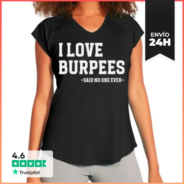 Camiseta Deportiva Mujer I LOVE BURPEES SAID NO ONE EVER