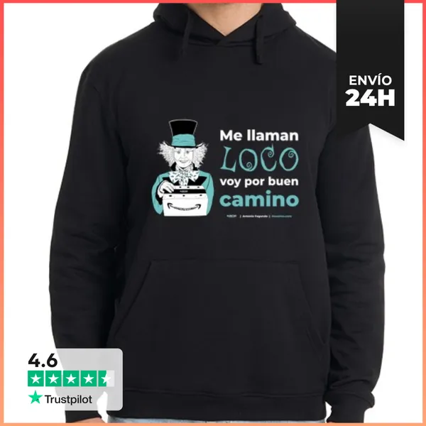Sudadera Unisex Con Capucha Me Llaman Loco Voy Por Buen Camino