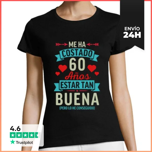 Camiseta Mujer Clásica Me Ha Costado 60 Años Estar Tan Buena