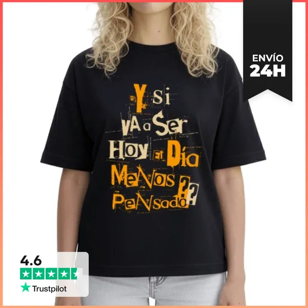 Camiseta Mujer Boxy Y SI VA A SER HOY EL DIA MENOS PENSADO