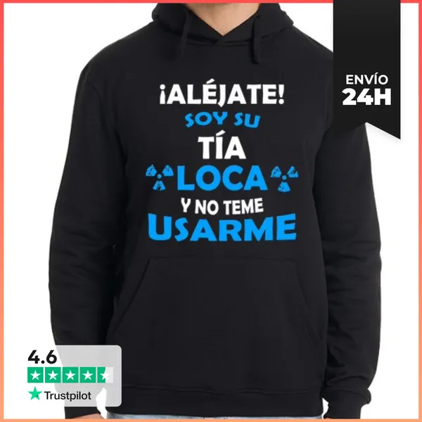 Sudadera Unisex Con Capucha Aléjate Soy La Tía Loca Jersey