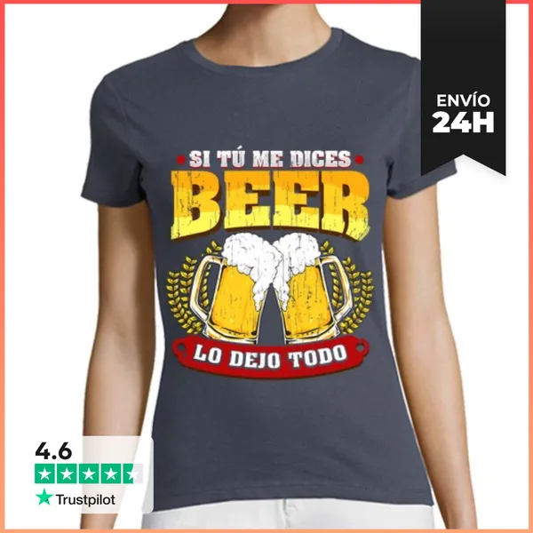 Camiseta Mujer Clásica Si Tú Me Dices Beer Regalo Cerveza Humor
