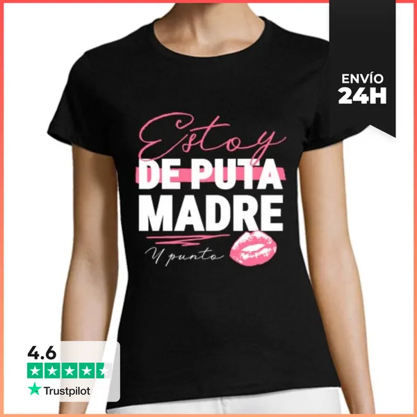 Camiseta Mujer Clásica Estoy De Puta Madre... LaTostadora
