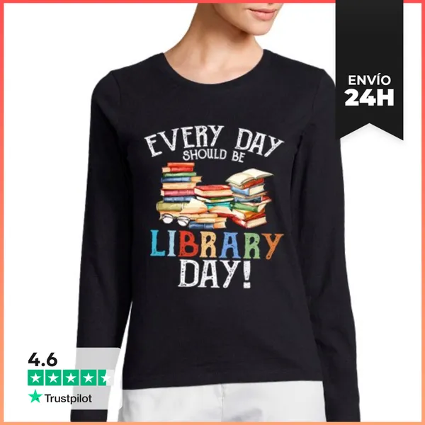 Camiseta Mujer Manga Larga Cada Día Debería Ser Día De Biblioteca