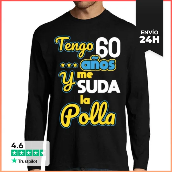 Camiseta Hombre Manga Larga Tengo 60 Años Y Me Suda La Polla