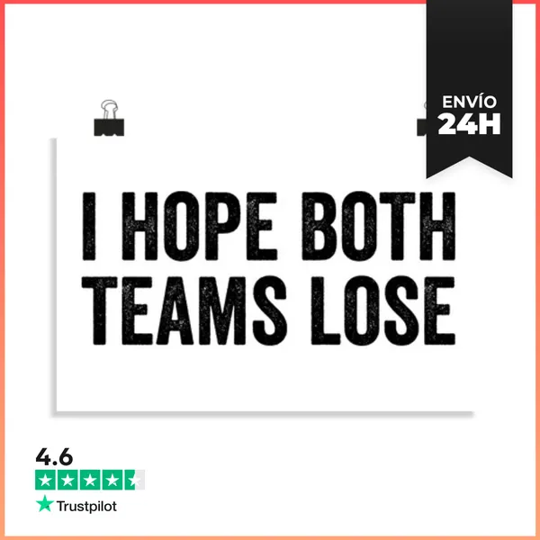 Póster Horizontal I HOPE BOTH TEAMS LOSE LaTostadora