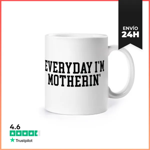 Taza EVERYDAY IM MOTHERIN LaTostadora