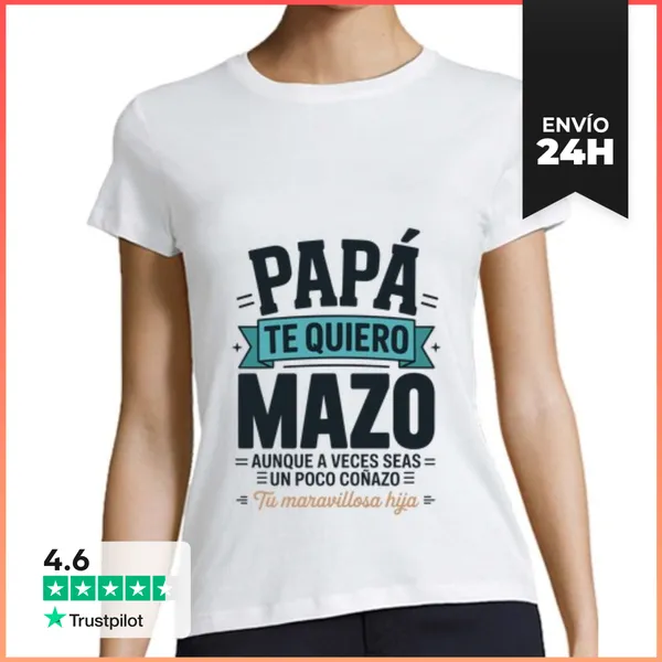 Camiseta Mujer Clásica PAPÁ TE QUIERO MAZO Regalo Para Padre