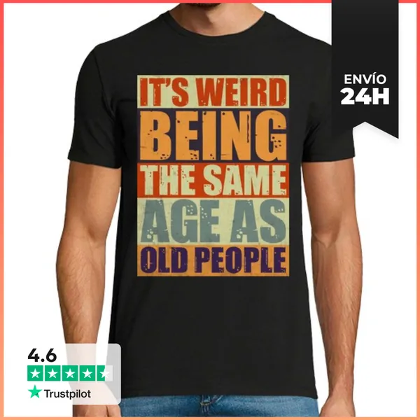 Camiseta Hombre Clásica WEIRD BEING THE SAME AGE AS OLD PEOPLE