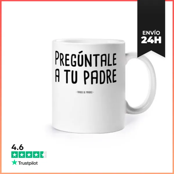 Taza A Tu Padre - Frases De Madres LaTostadora