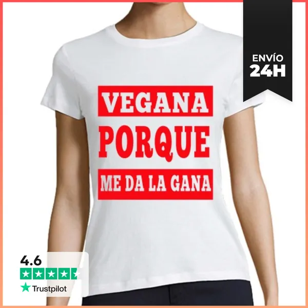 Camiseta Mujer Clásica Vegana Porque Me Da La Gana LaTostadora