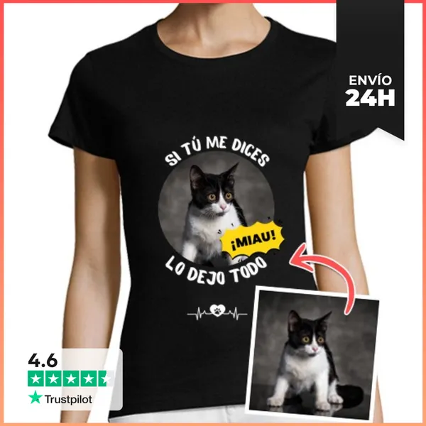 Camiseta Mujer Clásica Camiseta Si Tu Me Dices Miau Lo Dejo Todo