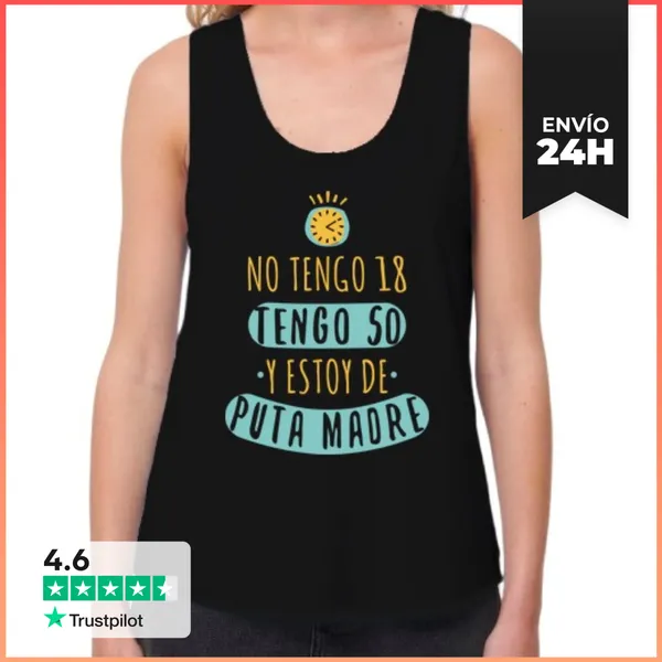 Camiseta Mujer Sin Mangas, Loose Fit No Tengo 18 Tengo 50