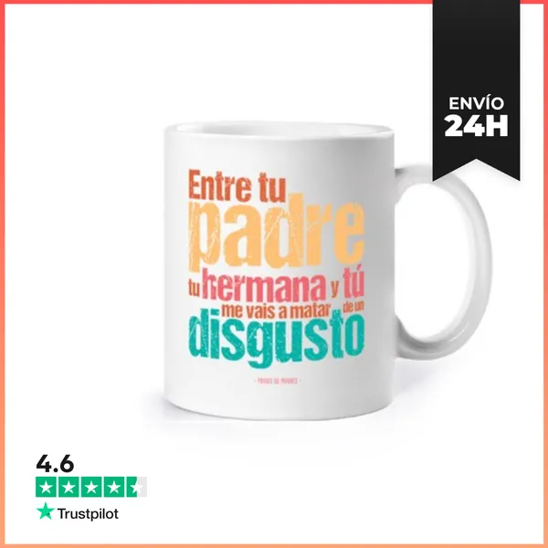 Taza De Un Disgusto - Frases De Madres LaTostadora