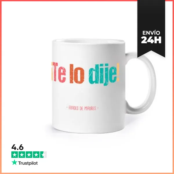 Taza Te Lo Dije - Frases De Madres LaTostadora
