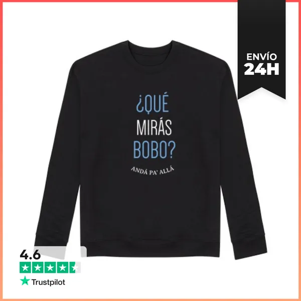 Sudadera Unisex Que Miras Bobo LaTostadora