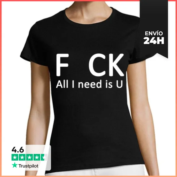 Camiseta Mujer Clásica F CK. All I Need Is U (blanco) LaTostadora