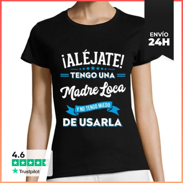 Camiseta Mujer Clásica Aléjate Tengo Una Madre Loca Regalo