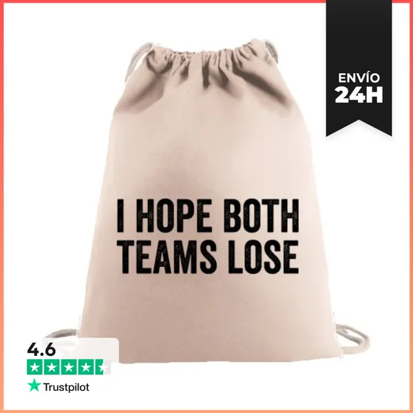 Mochila Saco Con Cuerdas I HOPE BOTH TEAMS LOSE LaTostadora