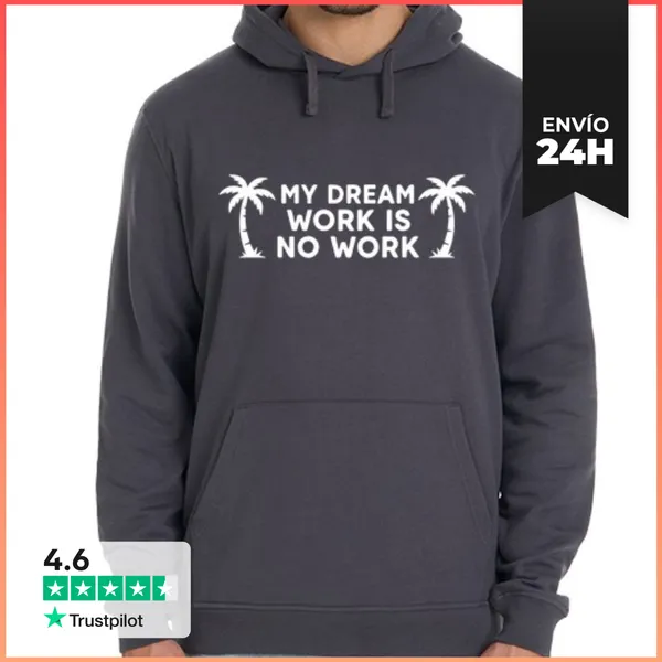 Sudadera Unisex Con Capucha Mi Trabajo Soñado Es No Trabajar