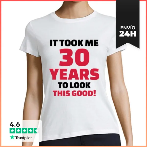 Camiseta Mujer Clásica Me Tomó 30 Años Para Mirar Esto Bueno
