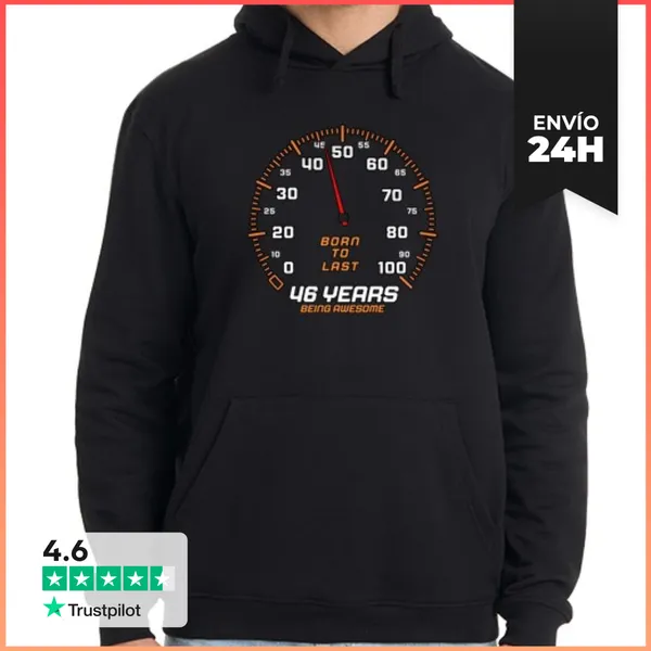 Sudadera Unisex Con Capucha 46 Years Being Awesome Born To Last