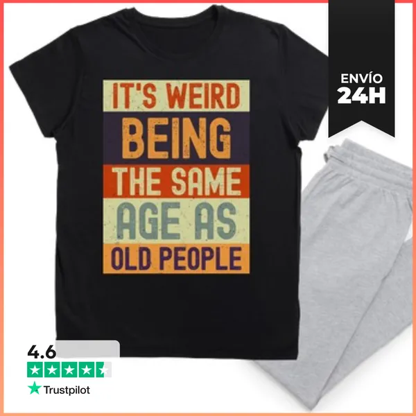 Pijama ITS WEIRD BEING THE SAME AGE AS OLD PEOPLE LaTostadora