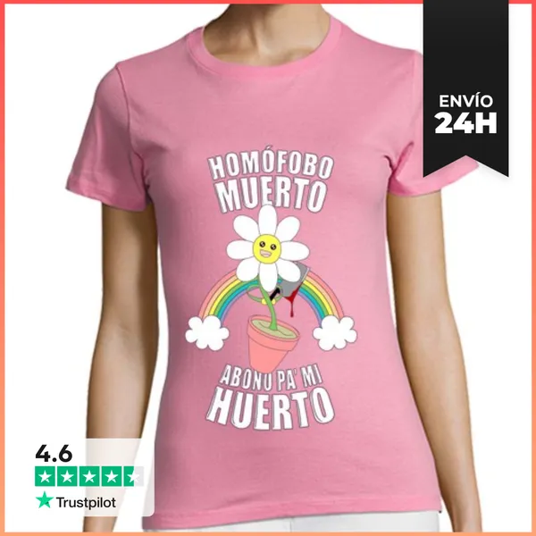 Camiseta Mujer Clásica Homófobo Muerto, Abono Pa' Mi Huerto