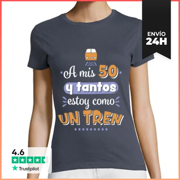 Camiseta Mujer Clásica A Mis 50 Y Tantos Estoy Como Un Tren