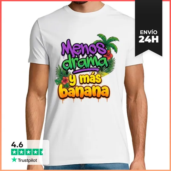 Camiseta Hombre Clásica Menos Drama Y Más Banana LaTostadora