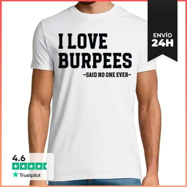 Camiseta Hombre Clásica I LOVE BURPEES SAID NO ONE EVER