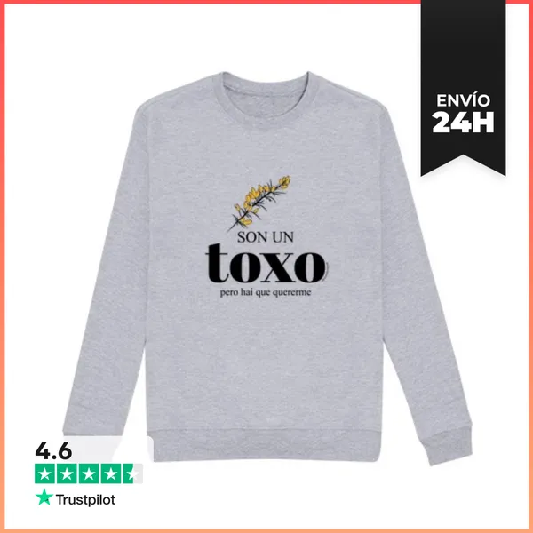 Sudadera Unisex Sudadera Son Un Toxo, Pero Hai Que Quererme -